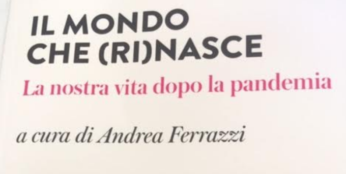 Esce l’instant book “Il mondo che (ri)nasce – La nostra vita dopo la pandemia”