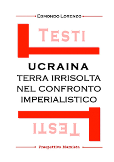 “Ucraina – Terra irrisolta nel confronto imperialistico” al Labirinto di Casale Monferrato