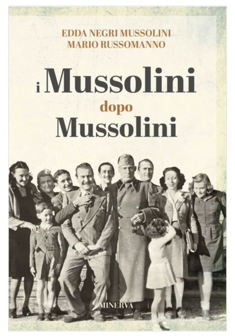 “I Mussolini dopo Mussolini”, il nuovo libro di Edda Negri Mussolini e Mario Russomanno